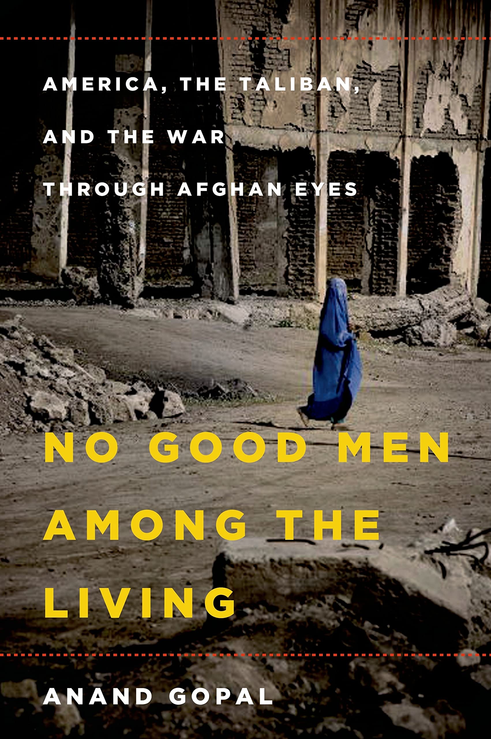 No Good Men Among the Living: America, the Taliban & Afghan War History Book - Insightful Account of Afghanistan Conflict for History Buffs & Political Readers