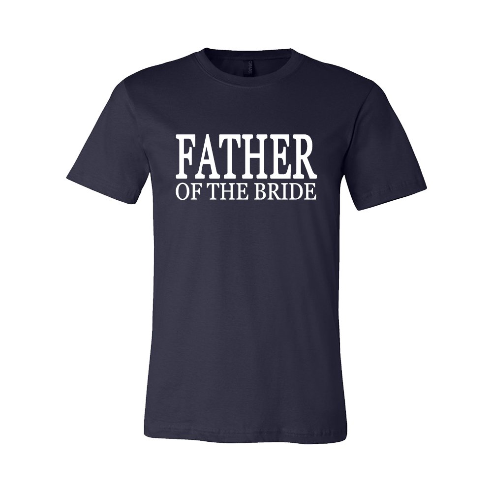 Father of The Bride T-Shirt - Funny Wedding Gift for Dad - Perfect for Rehearsal Dinners & Father-Daughter Dances