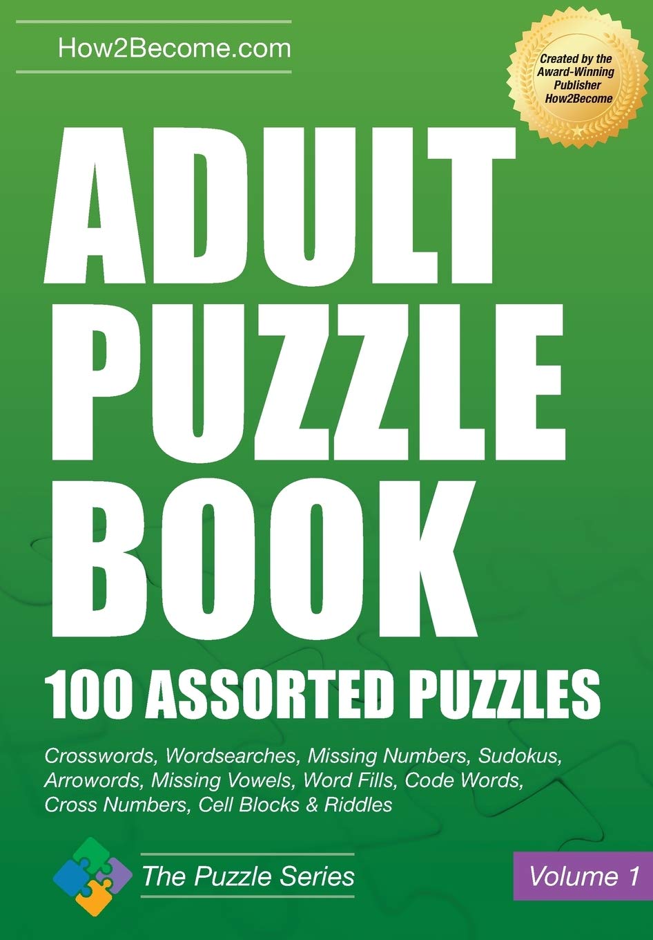 Adult Puzzle Book: 100 Challenging Brain Teasers & Logic Puzzles for Adults - Crosswords, Sudoku & Word Searches - Perfect for Relaxation, Travel & Mental Exercise