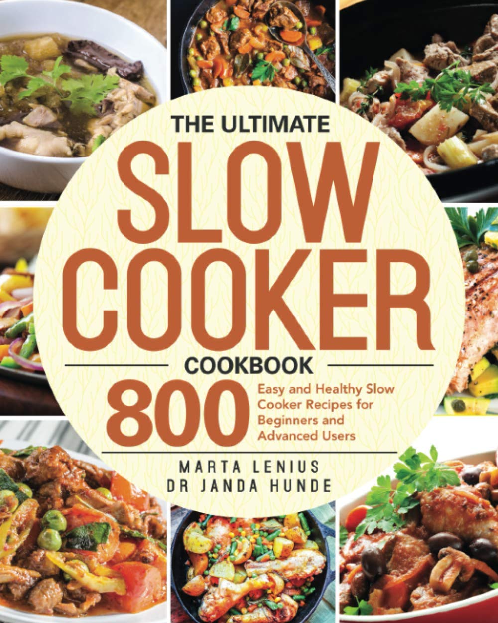 Ultimate Slow Cooker Cookbook: 800 Easy & Healthy Recipes for Beginners & Experts | Perfect for Meal Prep, Family Dinners & Busy Weeknights