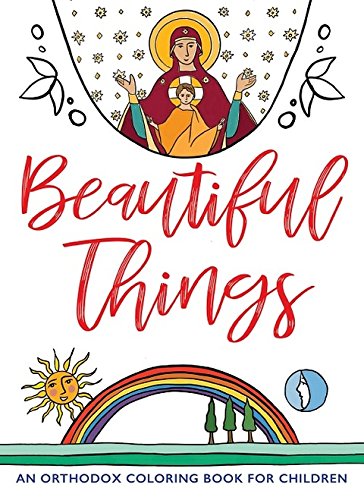 Beautiful Things: Orthodox Christian Coloring Book for Kids - Fun & Educational Activity for Sunday School, Home & Church