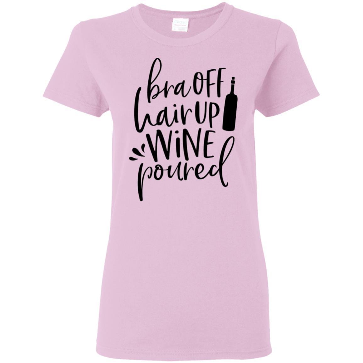 WineyBitches.Co 'Bra Off Hair Up Wine Poured' Funny Women's T-Shirt 5.3 oz - Black Lettering Design | Perfect for Wine Nights, Girls' Parties & Relaxing at Home