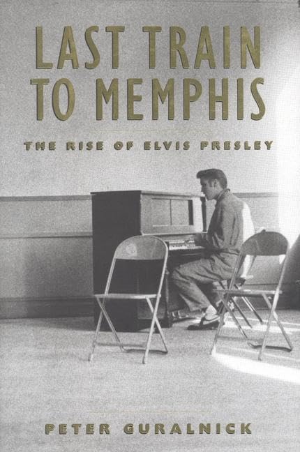 Last Train to Memphis: The Rise of Elvis Presley - Biography Book About the King of Rock and Roll | Perfect for Music Lovers & Elvis Fans | Great Gift for Birthdays, Holidays & Music Enthusiasts