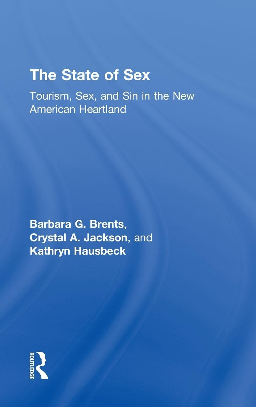 The State of Sex: Tourism, Sex and Sin in the New American Heartland - Sociology Book on Modern Culture & Social Issues | Perfect for Academic Studies, Research Papers & Cultural Analysis