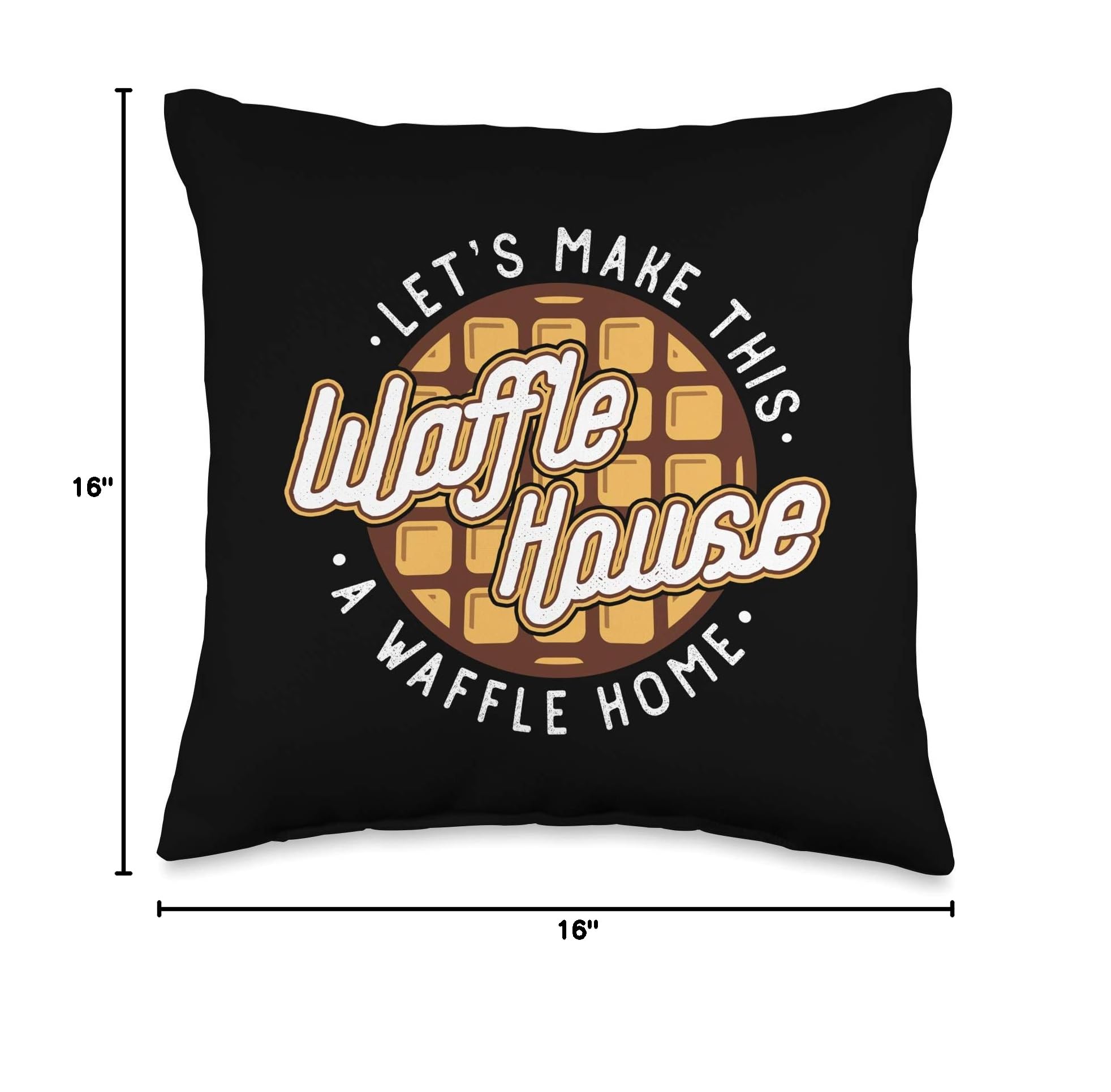 Funny Waffle House Throw Pillow - 'Let's Make This Waffle House a Waffle Home' Decor Cushion for Living Room, Bedroom & Waffle Lover Gifts