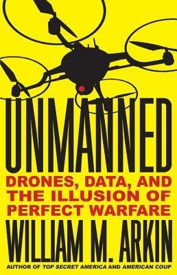 Unmanned: Drones, Data, and the Illusion of Perfect Warfare - Hardcover Book on Modern Military Technology | Perfect for Military History Enthusiasts & Defense Policy Researchers