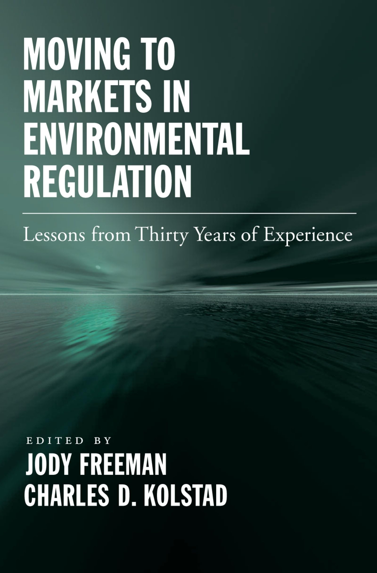 Moving to Markets in Environmental Regulation: 20 Years of Lessons & Best Practices for Sustainable Business Growth | Eco-Friendly Policy Implementation Guide