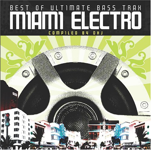 Best of Ultimate Bass Trax: Miami Electro - High Energy Electronic Dance Music for DJs, Clubs & Parties | Perfect for Nightlife, Workouts & Car Audio Systems
