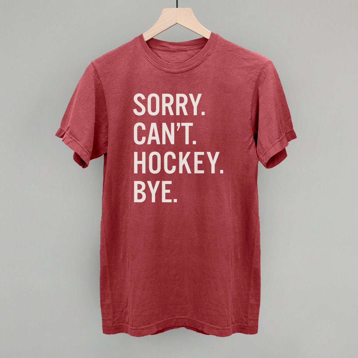 Sorry Can't Hockey Bye - Funny Hockey Saying T-Shirt | Hockey Player Gift | Perfect for Games, Practice & Fan Support