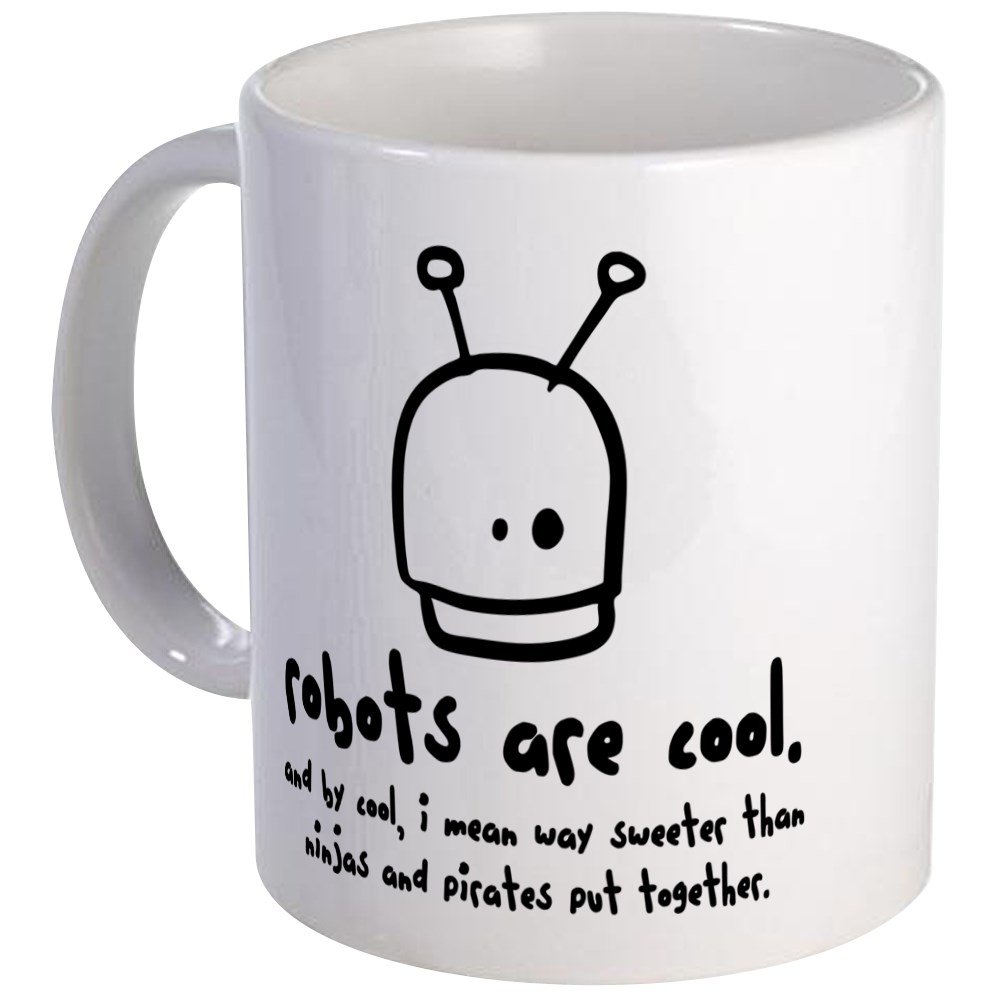 Robots Are Cool Ceramic Coffee Mug 11 oz - Unique Tea & Coffee Cup for Office, Home, or Gifts - Funny Robot Design