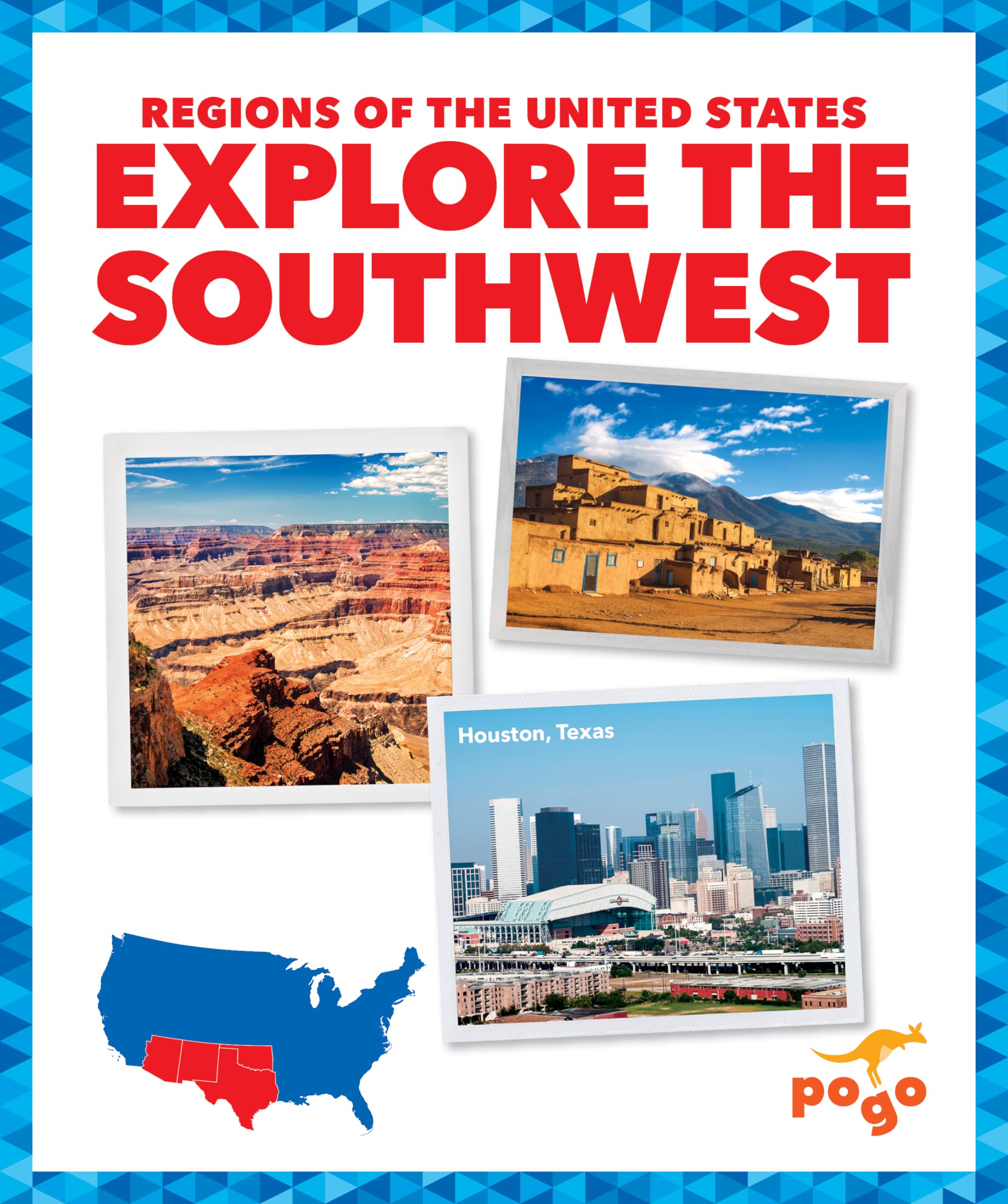 Explore the Southwest - Pogo Books: Regions of the United States | Geography Learning for Kids | Perfect for Classroom & Homeschool Education