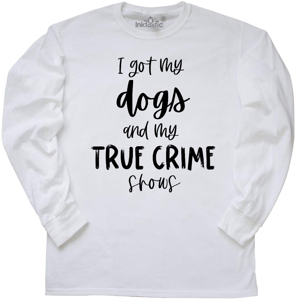 Inktastic 'I Got My Dogs and My True Crime Shows' Funny Long Sleeve T-Shirt for Women - Cozy Casual Wear for Dog Lovers & Crime Show Fans