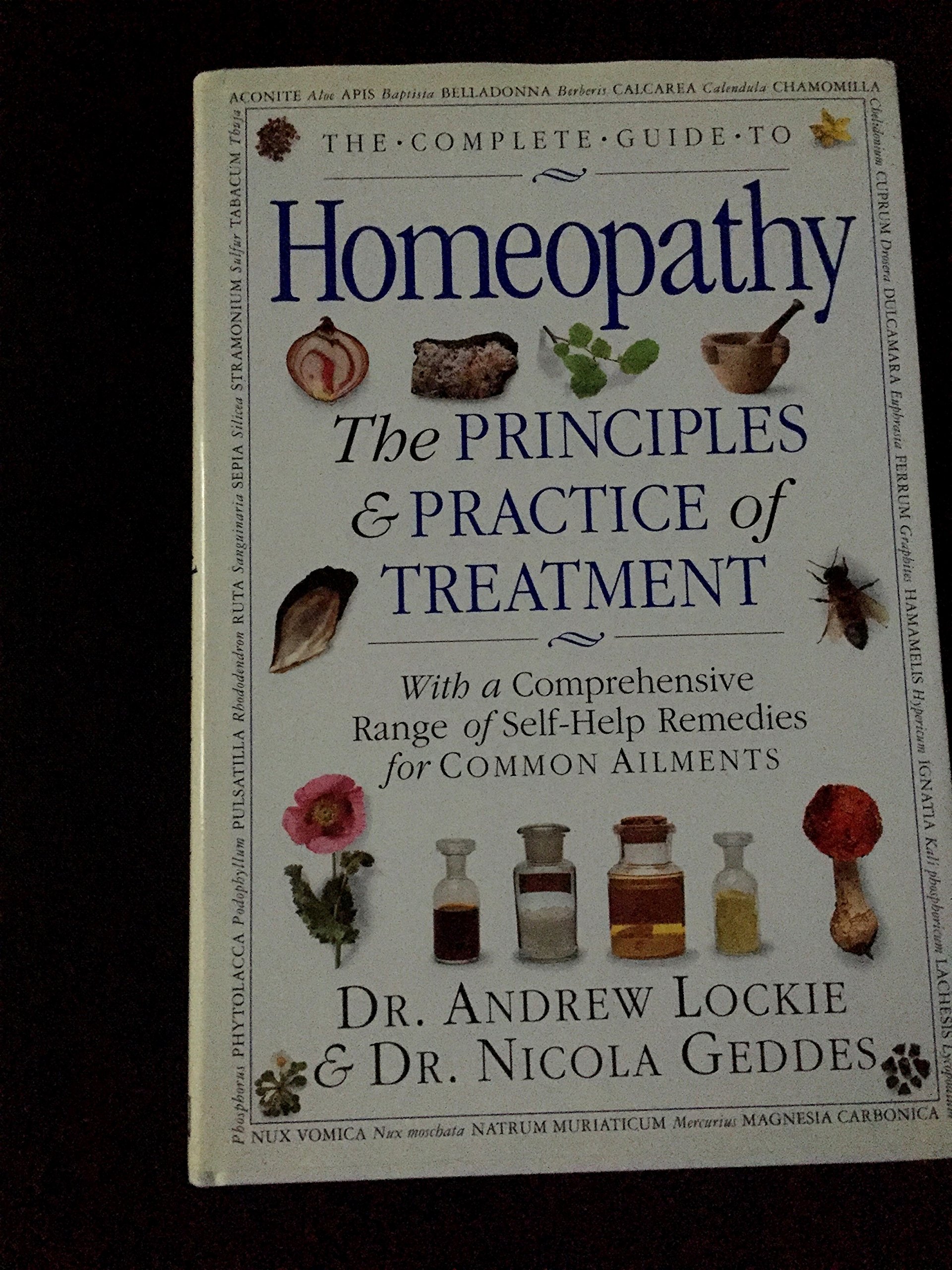 The Complete Guide to Homeopathy: Principles, Treatments & Natural Remedies for Everyday Health Concerns