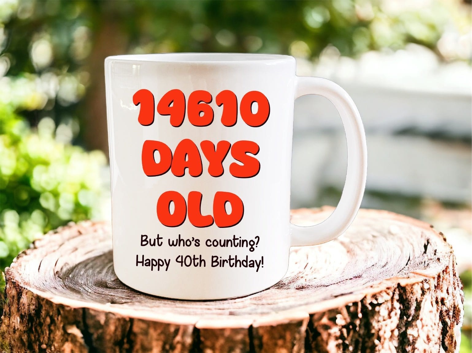 40th Birthday Mug - 14,610 Days Old - Funny & Unique Gift for 40th Birthday Celebrations - Perfect for Coffee, Tea & Office Use