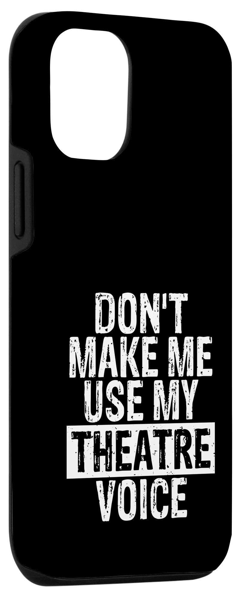 iPhone 12/12 Pro Case - Funny Theater Teacher Gift - 'Don't Make Me Use My Theatre Voice' - Perfect for Drama Teachers, Theater Lovers & Performing Arts Educators