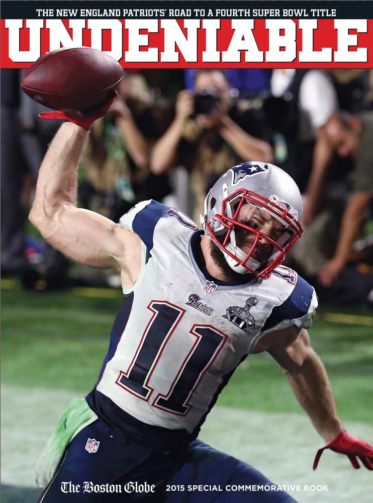 UNDENIABLE: The New England Patriots' Road to a Fourth Super Bowl Title - Official NFL Championship Book for Football Fans, Sports Collectors & Patriots Supporters - Perfect for Game Day Reading, Sports Memorabilia Collections & Football History Enthusiasts
