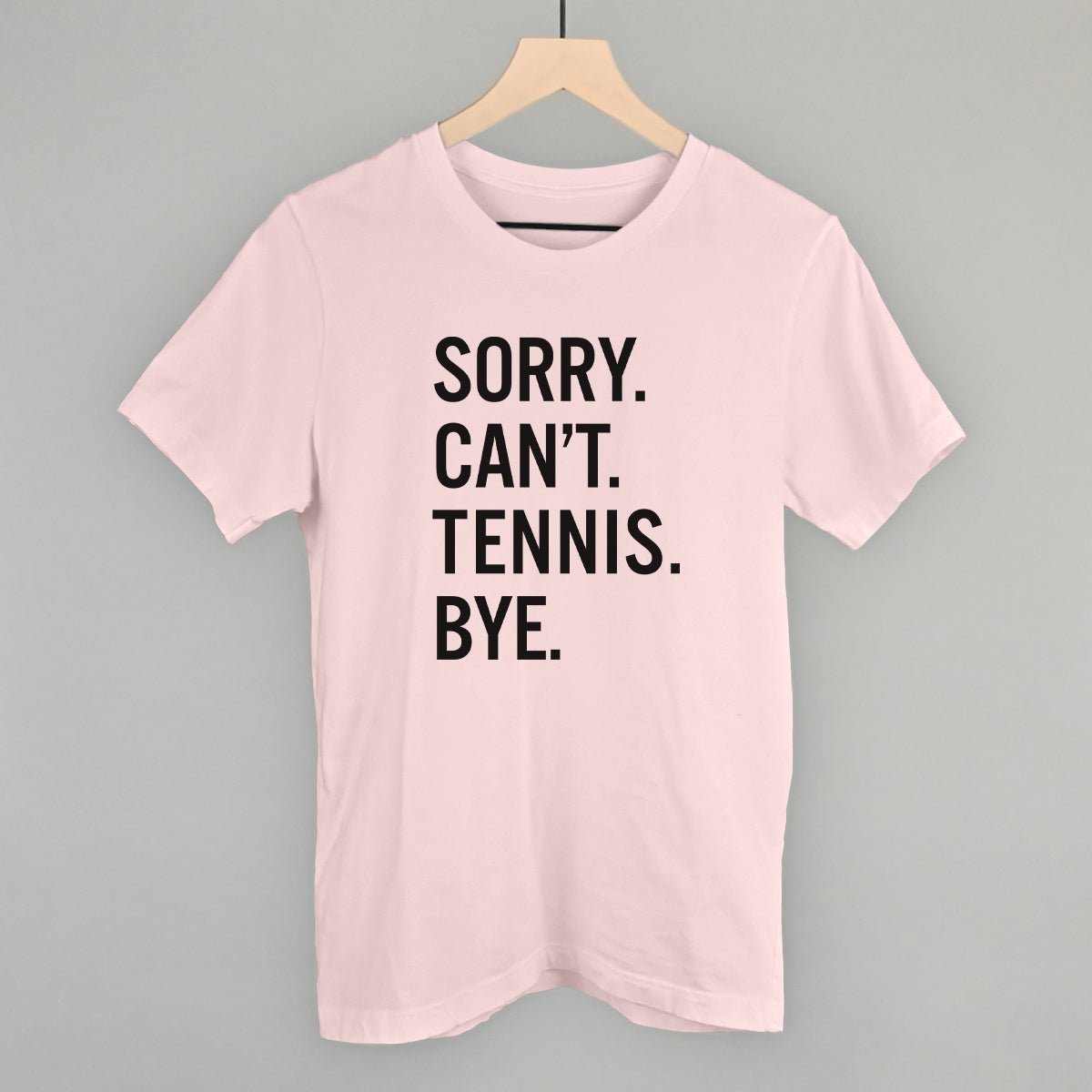 Funny Tennis Saying T-Shirt - Sorry Can't Tennis Bye Graphic Tee for Men & Women - Perfect for Tennis Lovers, Players & Fans