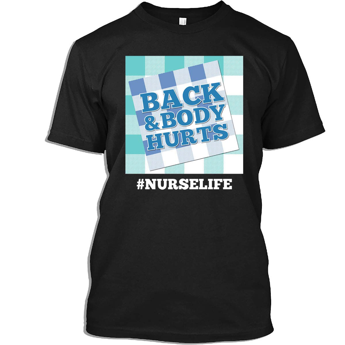 Comfortable Nurse T-Shirt for Women - Funny 'Back and Body Hurts' Design - Perfect Gift for Nurses & Healthcare Workers - Great for Work, Nursing School or Casual Wear