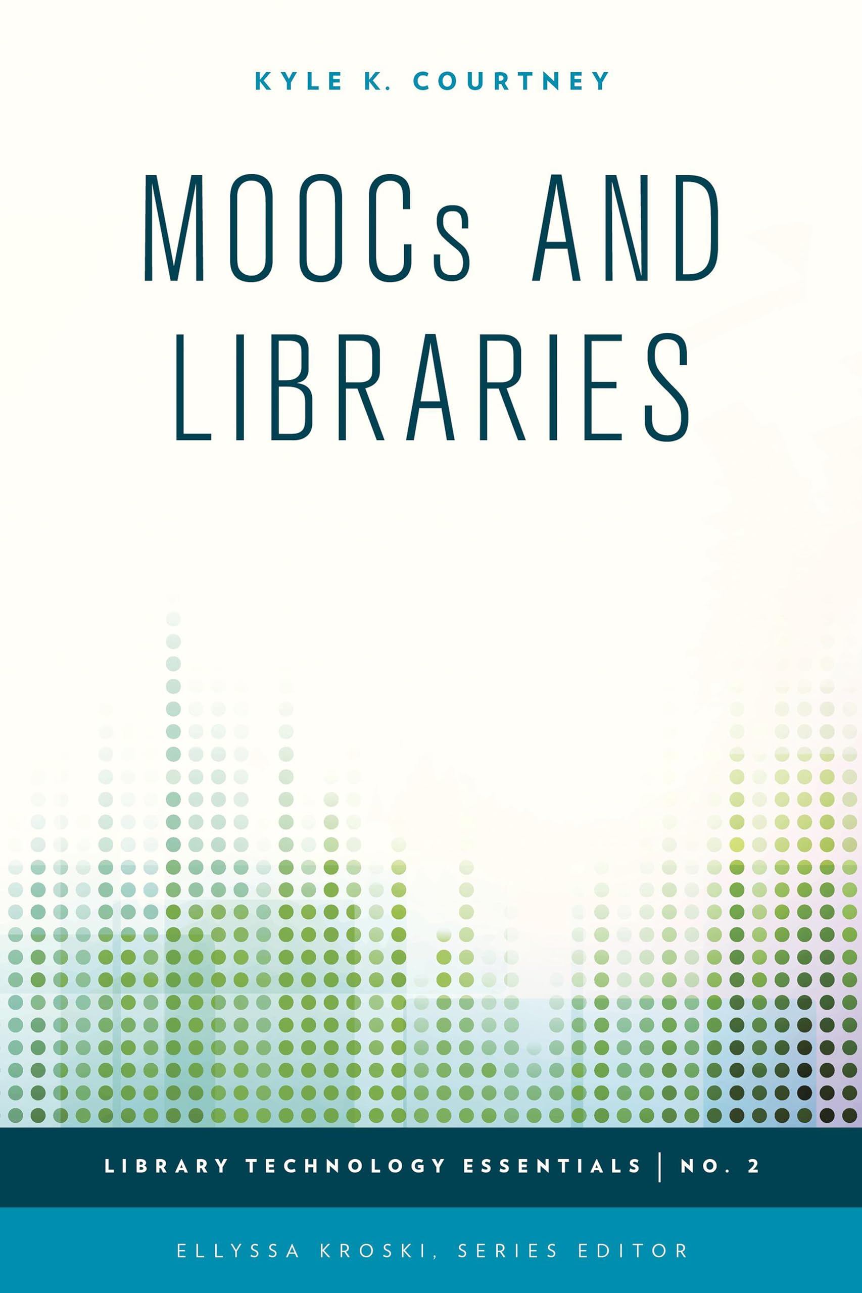 MOOCs and Libraries Volume 2: Digital Learning Resources for Academic Institutions | Library Technology Essentials Series | Perfect for Librarians & Educators