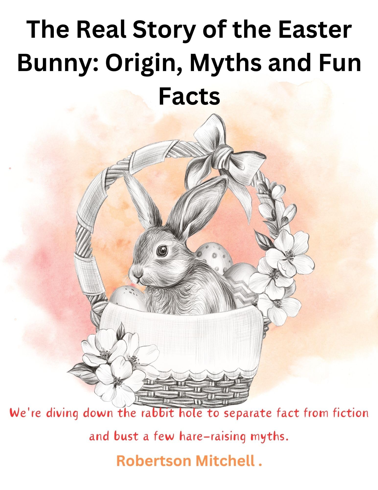 The Real Story of the Easter Bunny: Origins, Myths & Fun Facts | Easter Traditions & Holiday Celebration Ideas