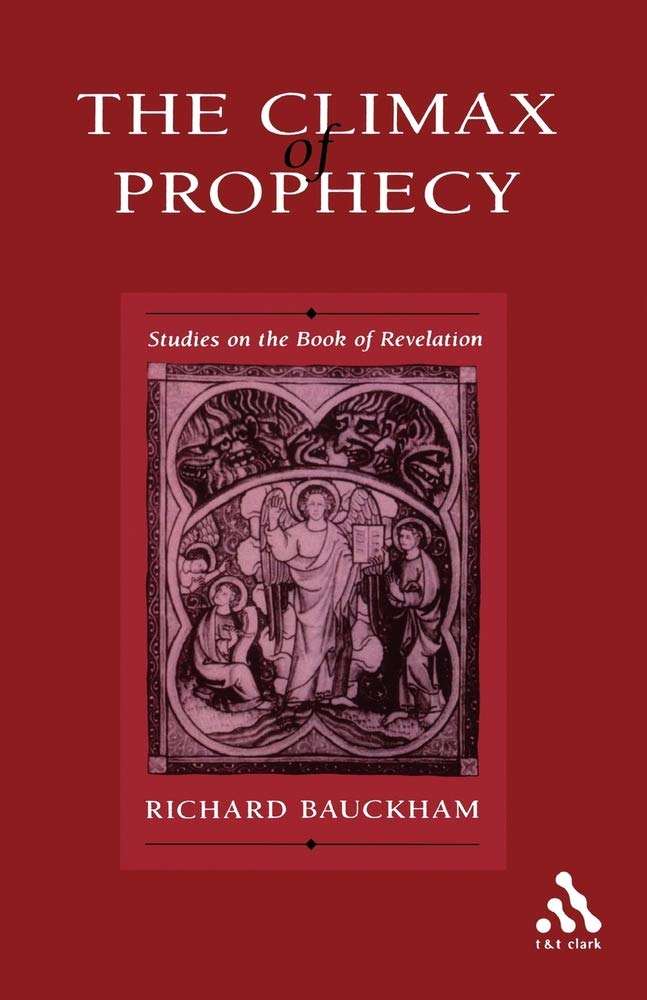 The Climax of Prophecy: Biblical Studies on the Book of Revelation - Perfect for Bible Study Groups & Theological Research