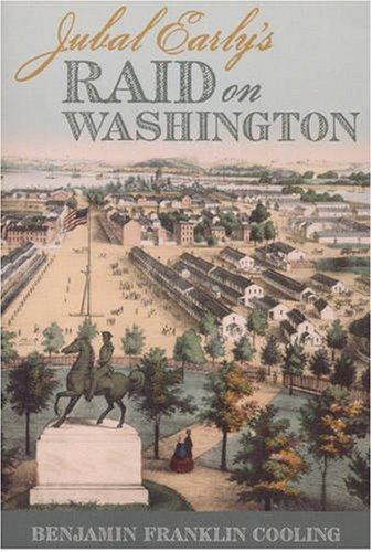 Jubal Early's Raid on Washington - Civil War History Book | Fire Ant Books | Perfect for History Buffs & American Civil War Enthusiasts