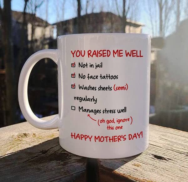 Funny Mother's Day Coffee Mug - 'You Raised Me Well' Ceramic Cup - 11oz Heartwarming Gift for Mom, Grandma, Wife from Daughter/Son - Perfect for Birthday, Christmas & Mother's Day - Enjoy Coffee, Tea or Hot Chocolate at Home/Office