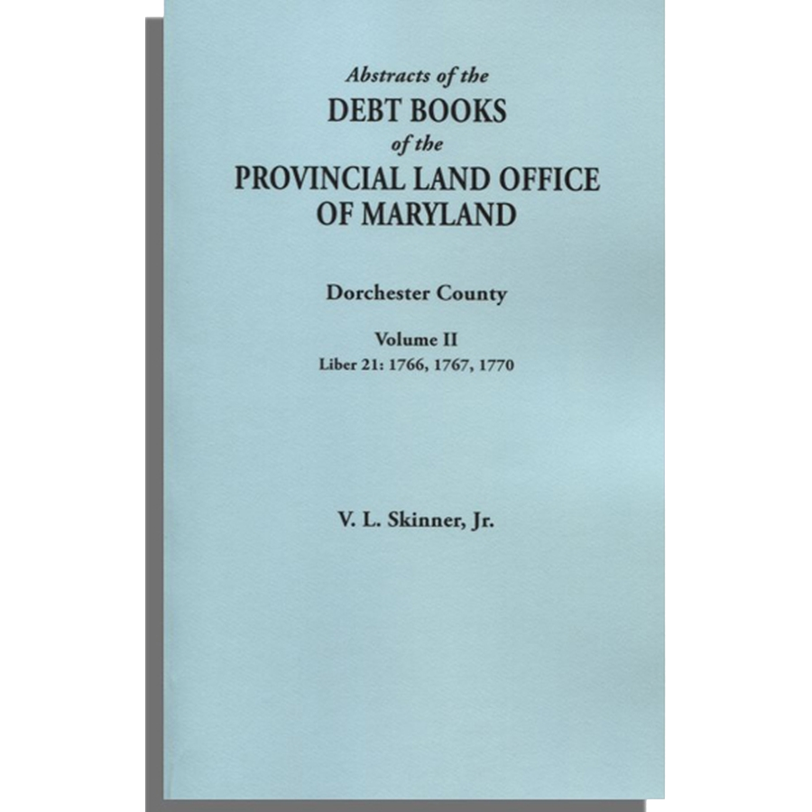 Abstracts of the Debt Books of the Provincial Land Office of Maryland, Dorchester County, Volume II | Historical Land Records & Genealogy Research | Perfect for Historians, Genealogists & Maryland History Enthusiasts