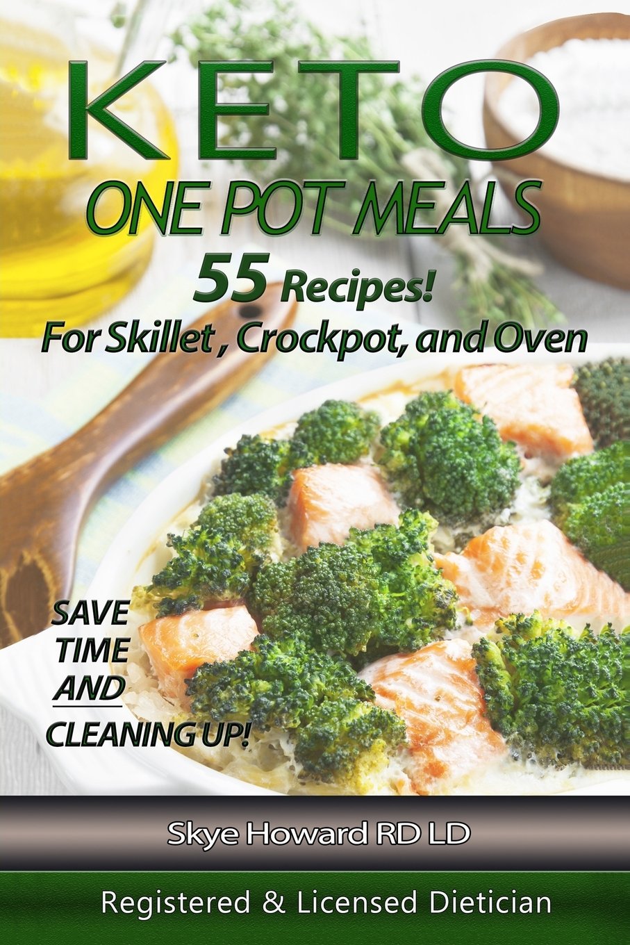 55 Easy Keto One Pot Meals - High Fat Low Carb Recipes for Skillet, Crockpot & Oven | Protein-Rich Diet Options | Perfect for Weight Loss & Healthy Lifestyle (The Convenient Keto Series) | Great for Busy Weeknights & Meal Prep