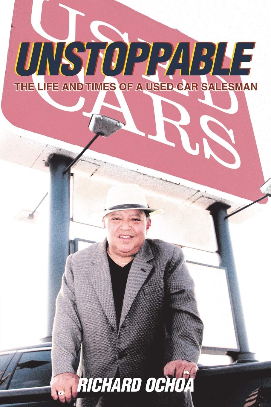 Unstoppable: The Inspiring Life Story of a Used Car Salesman - Motivational Biography for Entrepreneurs & Business Professionals