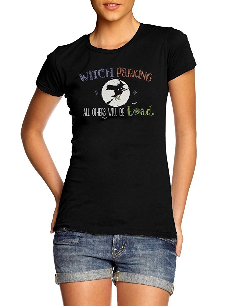 Funny Witch Parking T-Shirt for Women - Black Girly Tee with 'All Others Will Be Toad' Design | Perfect for Halloween, Witch Lovers & Humor Apparel