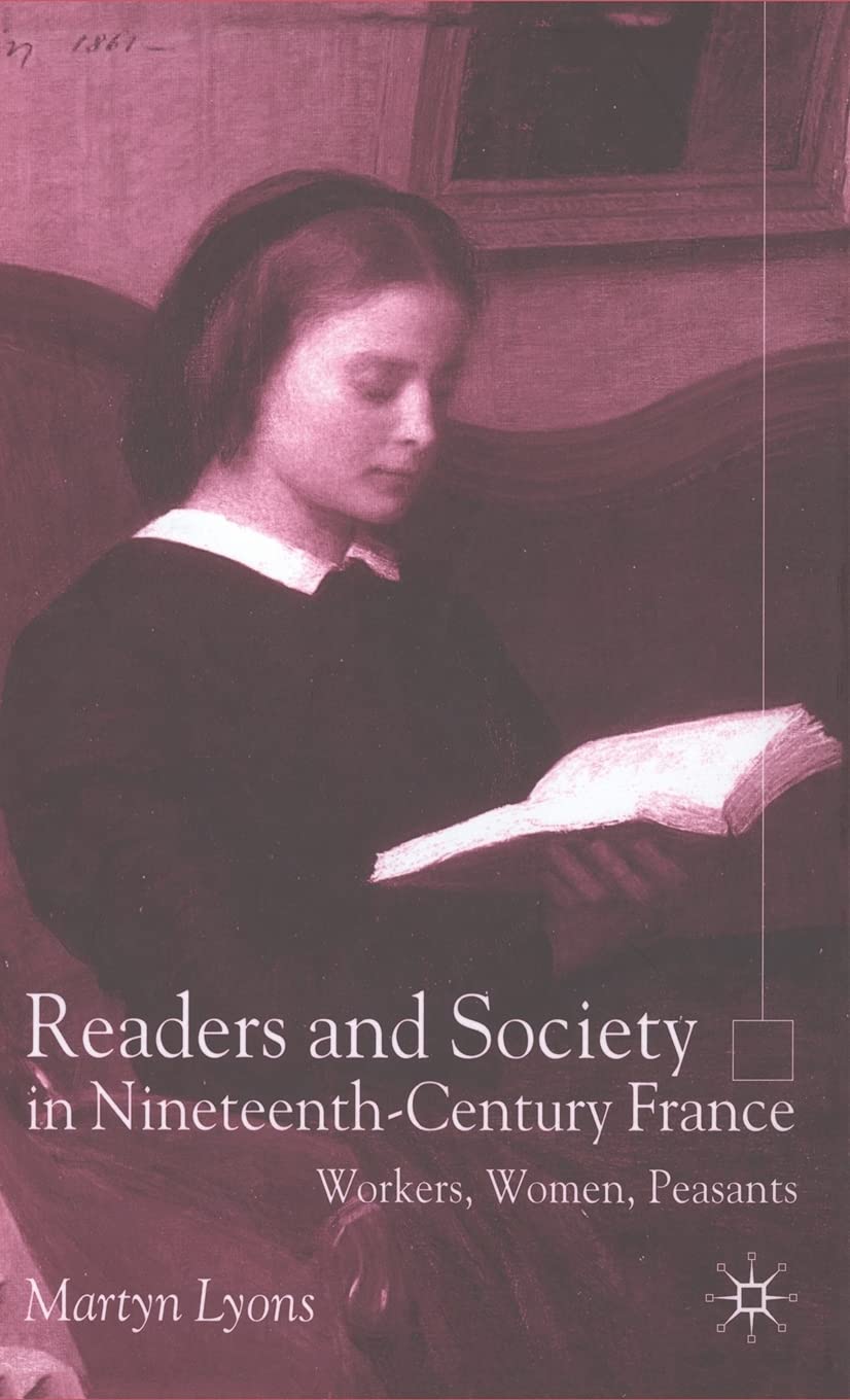 Readers and Society in 19th Century France: Workers, Women, Peasants - Historical Study of French Literacy & Social Classes | Perfect for History Students, Researchers & Book Clubs