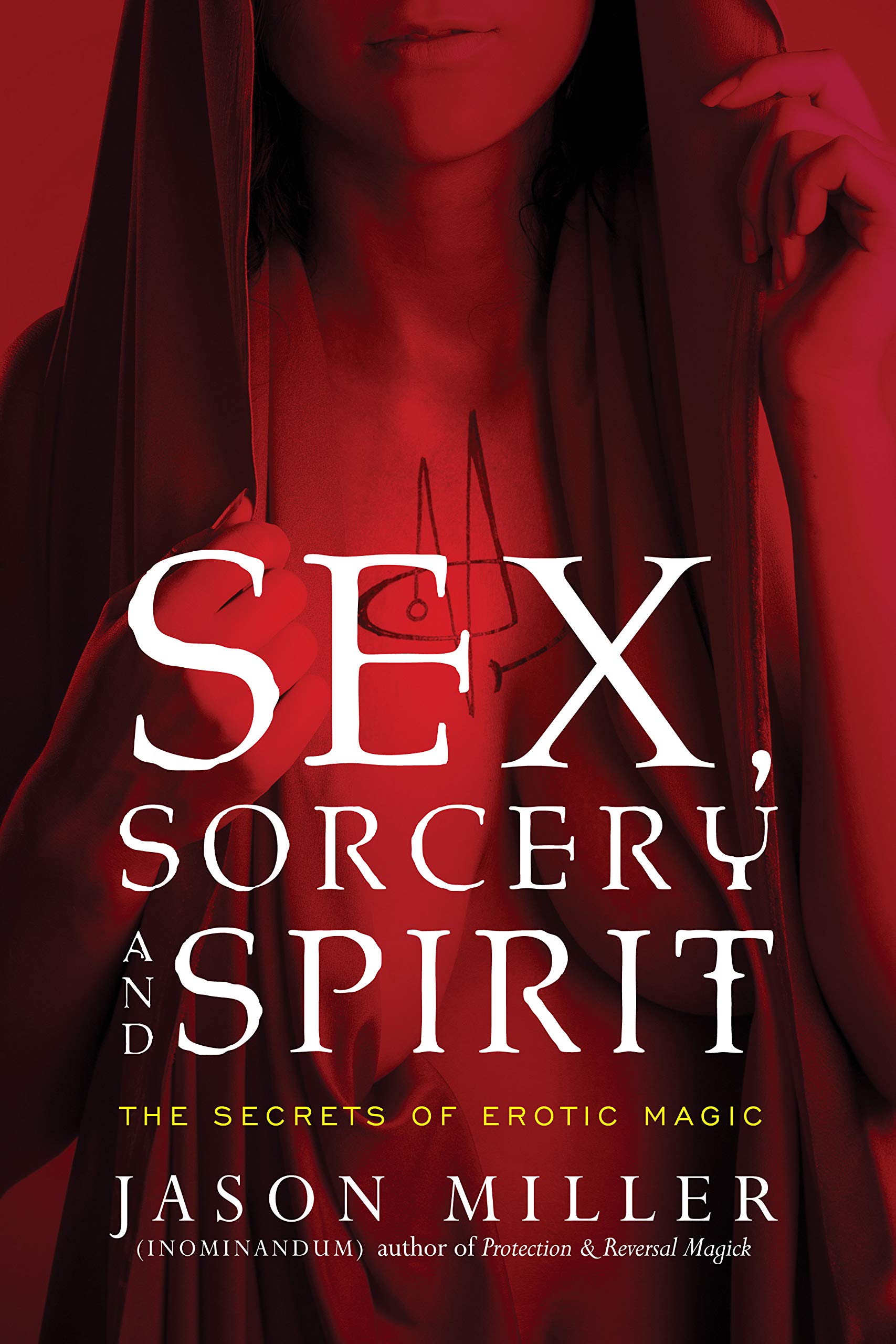 Sex, Sorcery, and Spirit: The Secrets of Erotic Magic Book - Explore Ancient Mysticism & Sensual Rituals for Modern Spiritual Practice