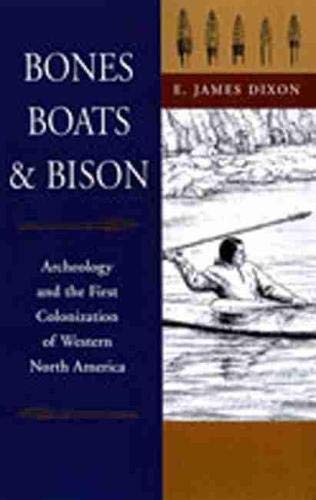 Bones, Boats, and Bison: Archaeology of North America's First Colonization | Prehistoric Migration & Early Settlements Study