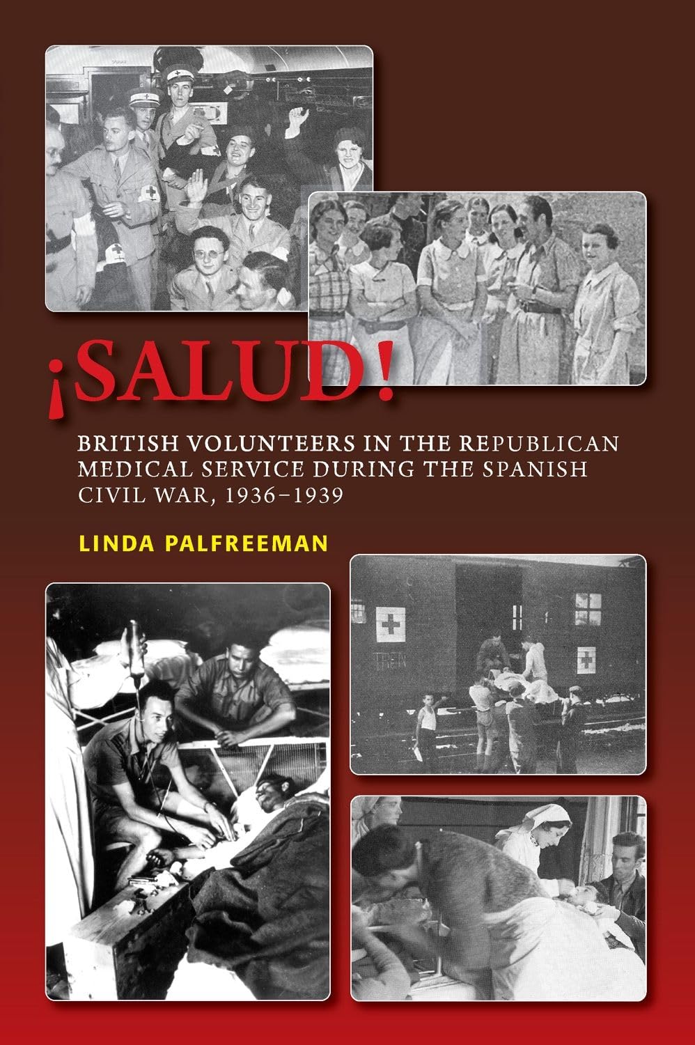 Salud! British Volunteers in the Republican Medical Service During Spanish Civil War 1936-1939 - LSE Spanish History Study Book | Historical Nonfiction, War Medicine, International Brigades - Perfect for History Students & Researchers