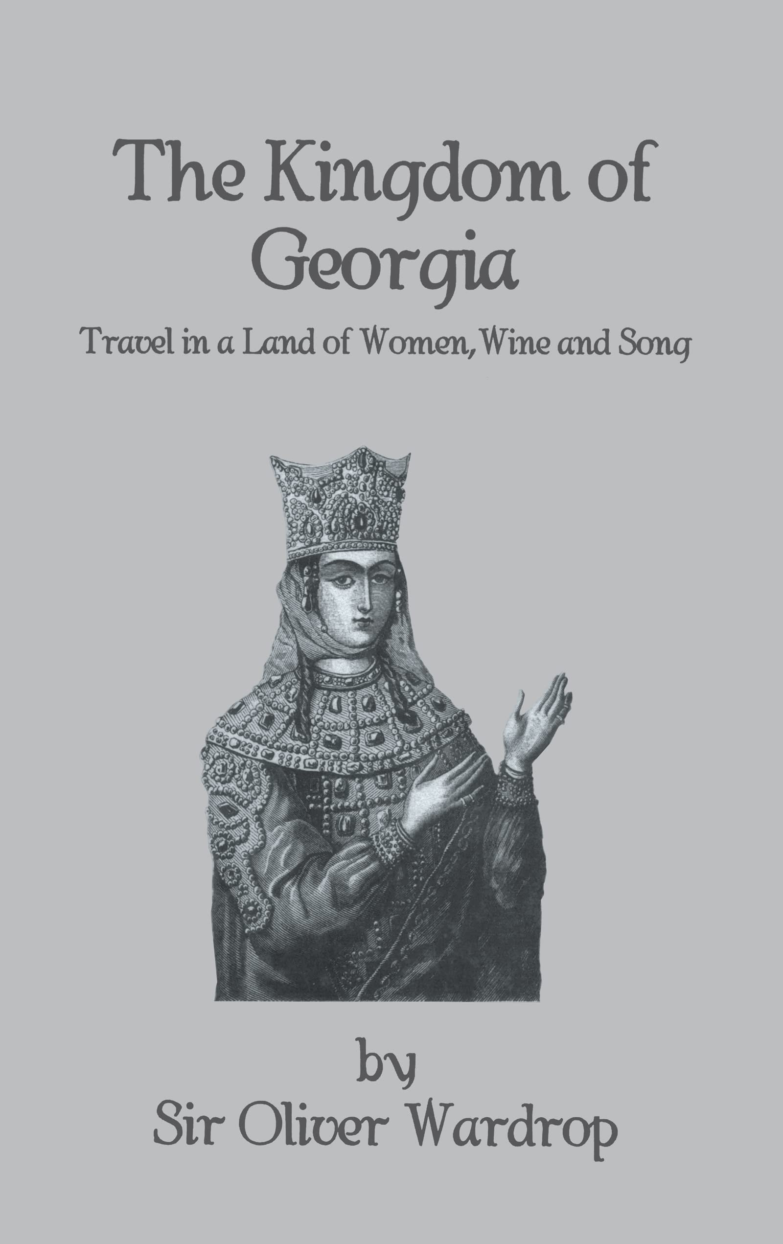 The Kingdom of Georgia: Travel Guide to a Land of Women, Wine & Song - Explore Georgian Culture, History & Tourism (Kegan Paul Archaeology Series) | Perfect for History Buffs & Adventure Travelers
