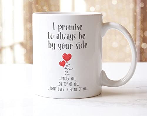 Funny Valentine's Day Coffee Mug - 11oz & 15oz Ceramic Cup with Romantic 'I Promise To Always Be By Your Side' Quote - Perfect for Coffee, Hot Chocolate, Tea - Great Gift for Couples, Anniversaries & Date Nights