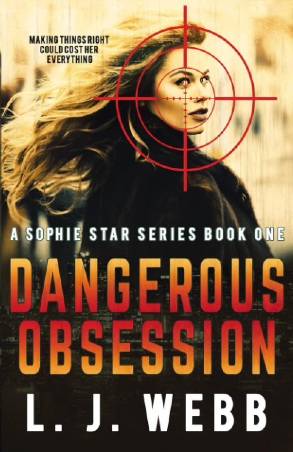 Dangerous Obsession: Book 1 of Sophie Star Series - Christian Suspense Fiction with Crime Action & Romance | Perfect for Book Clubs & Faith-Based Readers