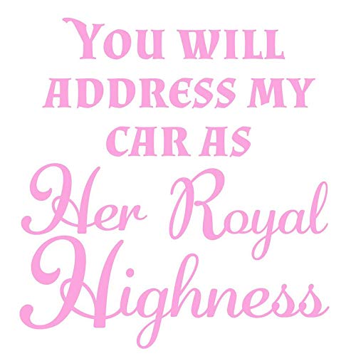 Funny Car Decal Sticker - 'You Will Address My Car Her Royal Highness' | Vinyl Sticker for Cars, Trucks, Vans, Walls & Laptops | Pink Color | 5.5 x 5.2 Inches | CCI2278 | Perfect for Pranking Friends & Personalizing Vehicles