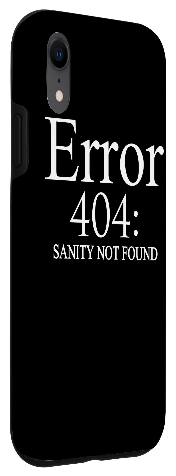 iPhone XR Case - Funny 'Error 404 Sanity Not Found' Design for Tech Nerds & Computer Lovers | Perfect Gift for Programmers & IT Professionals