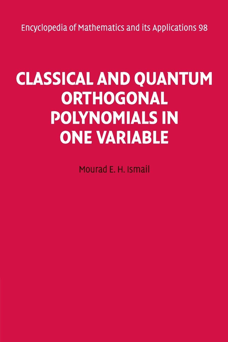 Classical and Quantum Orthogonal Polynomials in One Variable - Encyclopedia of Mathematics Vol.98 | Advanced Mathematical Theory for Physics & Engineering Applications