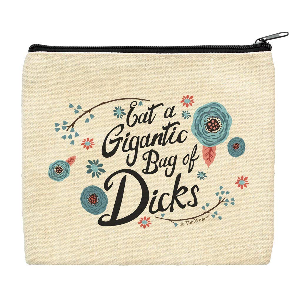 Funny Canvas Makeup Bag - Eat a Gigantic Bag of D-cks PMS Gag Gift with Floral Design & Zipper Closure - Perfect for Travel, Cosmetics Storage & Unique Gag Gifts
