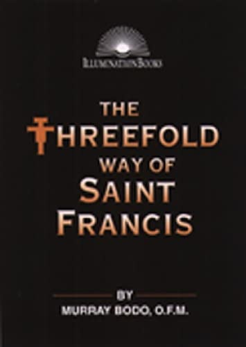 The Threefold Way of Saint Francis - Illumination Books | Spiritual Growth, Christian Devotion & Monastic Life | Perfect for Prayer, Meditation & Religious Study