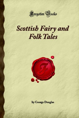 Scottish Fairy and Folk Tales: Classic Celtic Mythology Collection | Forgotten Books | Perfect for Storytelling, Bedtime Reading & Cultural Studies
