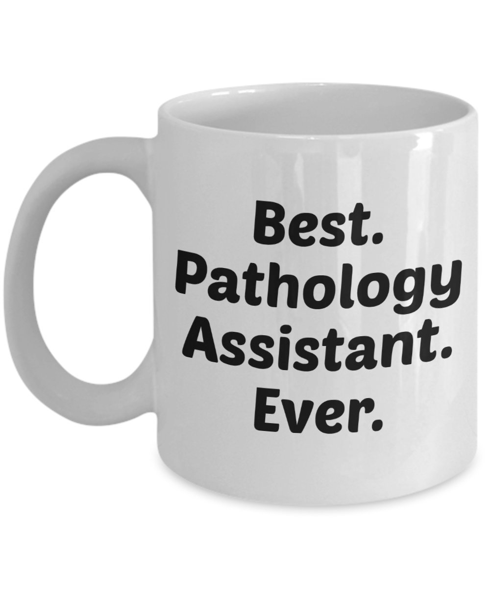 Funny Pathology Assistant Coffee Mug - Best Gift for Pathology Assistants - Humorous Tea & Hot Cocoa Cup - Perfect Birthday & Gag Gift Idea - Great for Lab Breaks & Medical Office Use