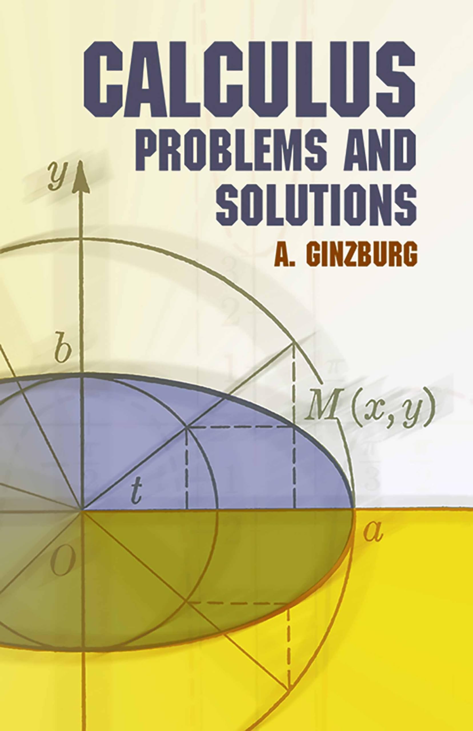 Calculus Problems and Solutions Textbook - Comprehensive Guide with Step-by-Step Answers | Dover Books on Mathematics | Ideal for College Students, Self-Study & Exam Prep