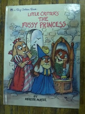 Little Critter's The Fussy Princess Hardcover Book - Classic Children's Story by Mercer Mayer | Perfect for Bedtime Reading, Early Readers & Classroom Storytime (Big Golden Book, Published 1990)