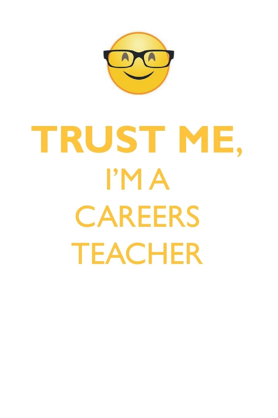 TRUST ME, I'M A CAREERS TEACHER AFFIRMATIONS WORKBOOK: Positive Affirmations, Mentoring Questions & Career Guidance for Students, Job Seekers & Professionals