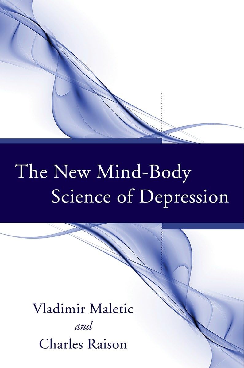 The New Mind-Body Science of Depression - Understanding the Connection Between Mental and Physical Health | Self-Help Book for Anxiety Relief, Stress Management & Emotional Well-Being | Perfect for Therapy, Counseling & Personal Growth