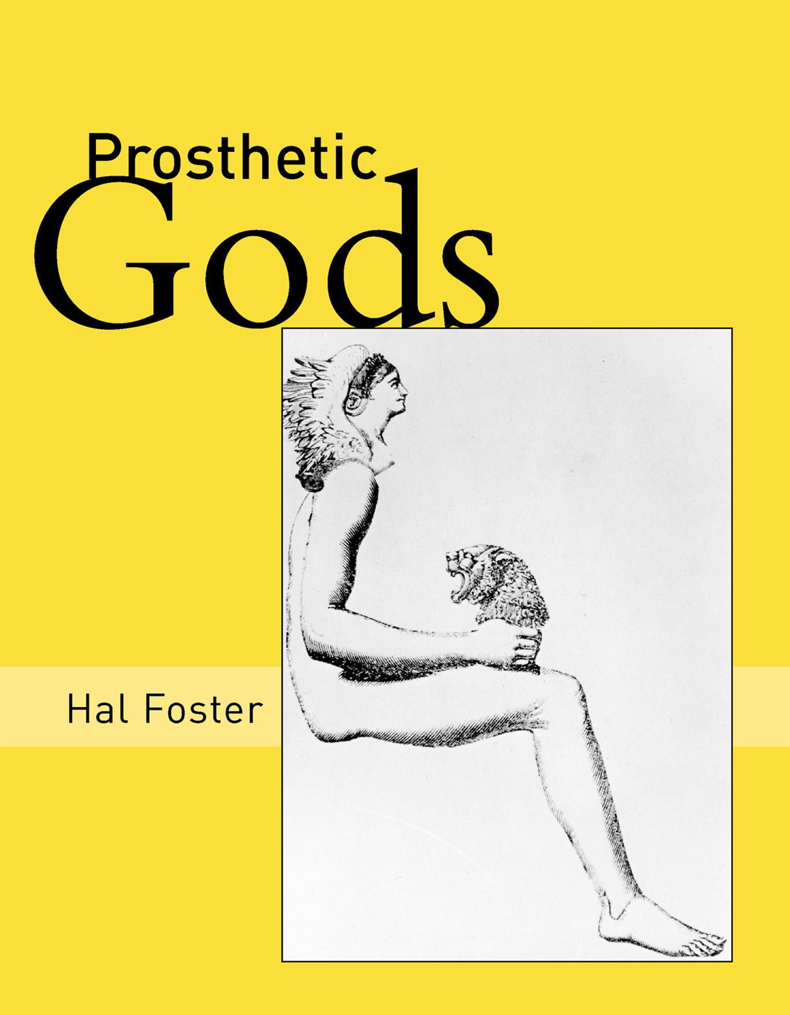 Prosthetic Gods (October Books) - Modern Art Theory & Critique - Perfect for Art Students, Collectors & Museum Enthusiasts